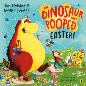 The Dinosaur that Pooped Easter!: An egg-cellent lift-the-flap adventure The Dinosaur that Pooped Easter!: An egg-cellent lift-the-flap adventure