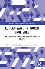 Korean Wave in World Englishes: The Linguistic Impact of Korea's Popular Culture Korean Wave in World Englishes: The Linguistic Impact of Korea's Popular Culture