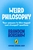 Weird Philosophy: Your answers to life?s biggest (and strangest) questions