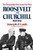Roosevelt and Churchill ? The Partnership That Saved the West, 1939?1941: The Partnership That Saved the West, 1939-1941
