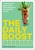 The Daily Boost: A nutritionist?s guide to over 180 healthy juice and smoothie recipes