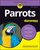 Parrots For Dummies