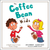 The Coffee Bean for Kids ? A Simple Lesson to Create Positive Change: A Simple Lesson to Create Positive Change