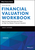 Financial Valuation Workbook: Step?by?Step Exercis es and Tests to Help You Master Financial Valuatio n, Fifth Edition: Step?by?Step Exercises and Tests to Help You Master Financial Valuation