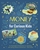 Money for Curious Kids: An Illustrated Introduction to Spending and Saving, Finance, Economics--And More!