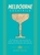 Melbourne Cocktails: An Elegant Collection of Over 100 Recipes Inspired by Oz (Over 100 Signature Cocktail Recipes from Melbourne)