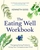 The Eating Well Workbook: Managing Eating Problems Using Your Compassionate Mind