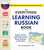 The Everything Learning Russian Book, 2nd Edition: Speak, Write, and Understand Basic Russian in No Time