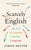 Scarcely English: An A to Z of Assaults On Our Language