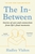 The In-Between: Unforgettable Encounters During Life's Final Moments