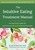 The Intuitive Eating Treatment Manual: An Essential Guide for Nutrition and Mental Health Professionals