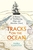 Tracks on the Ocean: A History of Trailblazing, Maps and Maritime Travel