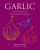 Garlic: More than 65 recipes celebrating garlic & wild garlic