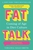 Fat Talk: Coming of age in diet culture ? ?A brave and radical book? The Observer