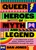 Queer Heroes of Myth and Legend: A celebration of gay gods, sapphic saints, and queerness through the ages