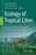 Ecology of Tropical Cities: Natural and Social Sciences Applied to the Conservation of Urban Biodiversity