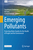 Emerging Pollutants: Protecting Water Quality for the Health of People and the Environment