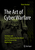 The Art of Cyber Warfare: Strategic and Tactical Approaches for Attack and Defense in the Digital Age