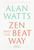 Zen and the Beat Way: (Zen Teachings of Alan Watts)