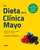 La Dieta Mayo Clinic: Remodela Tu Vida Con Hábitos Basados En La Ciencia