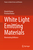 White Light Emitting Materials: Illuminating Brilliance