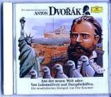 Anton Dvorak, 1 Audio-CD: Aus der neuen Welt oder: Von Lokomotiven und Dampfschiffen