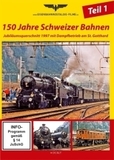 150 Jahre Schweizer Bahnen, 1 DVD. Tl.1: Jubiläumsquerschnitt 1997 mit Dampfbetrieb am St. Gotthard