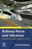 Railway Noise and Vibration: Mechanisms, Modelling, and Means of Control