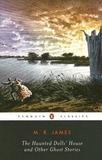 The Haunted Dolls' House and Other Ghost Stories: The Complete Ghost Stories of M. R. James, Volume 2