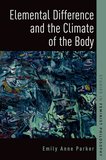 Elemental Difference and the Climate of the Body