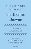 The Complete Works of Sir Thomas Browne: Volume 1: Religio Medici