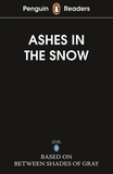 Penguin Readers Level 5: Ashes in the Snow (ELT Graded Reader): Abridged Edition