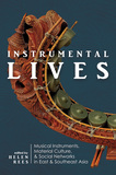 Instrumental Lives: Musical Instruments, Material Culture, and Social Networks in East and Southeast Asia