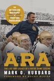 Ara ? The Life and Legacy of a Notre Dame Legend The Authorized Biography of Coach Ara Parseghian: The Life and Legacy of a Notre Dame Legend?The Authorized Biography of Coach Ara Parseghian