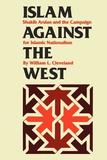 Islam against the West ? Shakib Arslan and the Campaign for Islamic Nationalism: Shakib Arslan and the Campaign for Islamic Nationalism