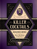 Killer Cocktails: Dangerous Drinks Inspired by History?s Most Nefarious Criminals