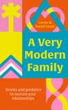 A Very Modern Family: Stories and guidance for brave parenting when different is the norm