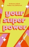 Your Superpower: Embrace what makes you different