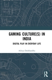 Gaming Culture(s) in India: Digital Play in Everyday Life