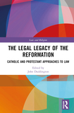 The Legal Legacy of the Reformation: Catholic and Protestant Approaches to Law