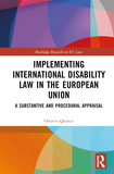 Implementing International Disability Law in the European Union: A Substantive and Procedural Appraisal