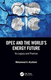 OPEC and the World?s Energy Future: Its Legacy and Promise