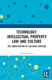 Technology, Intellectual Property Law and Culture: The Tangification of Intangible Cultural Heritage