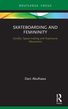 Skateboarding and Femininity: Gender, Space-making and Expressive Movement