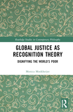 Global Justice and Recognition Theory: Dignifying the World?s Poor