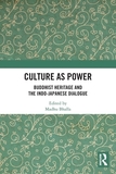 Culture as Power: Buddhist Heritage and the Indo-Japanese Dialogue