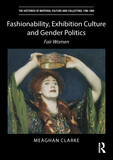 Fashionability, Exhibition Culture and Gender Politics: Fair Women