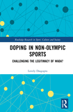 Doping in Non-Olympic Sports: Challenging the Legitimacy of WADA?