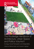 The Routledge Handbook of Architecture, Urban Space and Politics, Volume II: Ecology, Social Participation and Marginalities