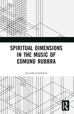 Spiritual Dimensions in the Music of Edmund Rubbra